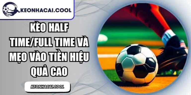 Kèo Half Time/Full Time