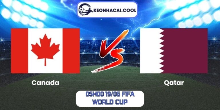 Soi kèo Canada vs Qatar (05h00 19/06, FIFA World Cup) 3 Canada vs Qatar