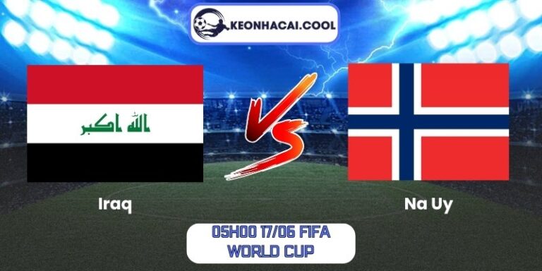 Soi kèo Iraq vs Na Uy (05h00 17/06, FIFA World Cup) 1 Iraq vs Na Uy